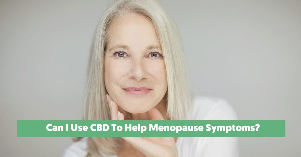 Can I Use CBD To Help Menopause Symptoms?