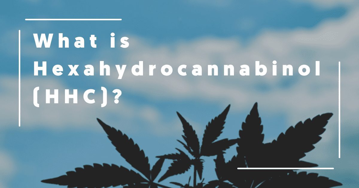 What is Hexahydrocannabinol (HHC)?