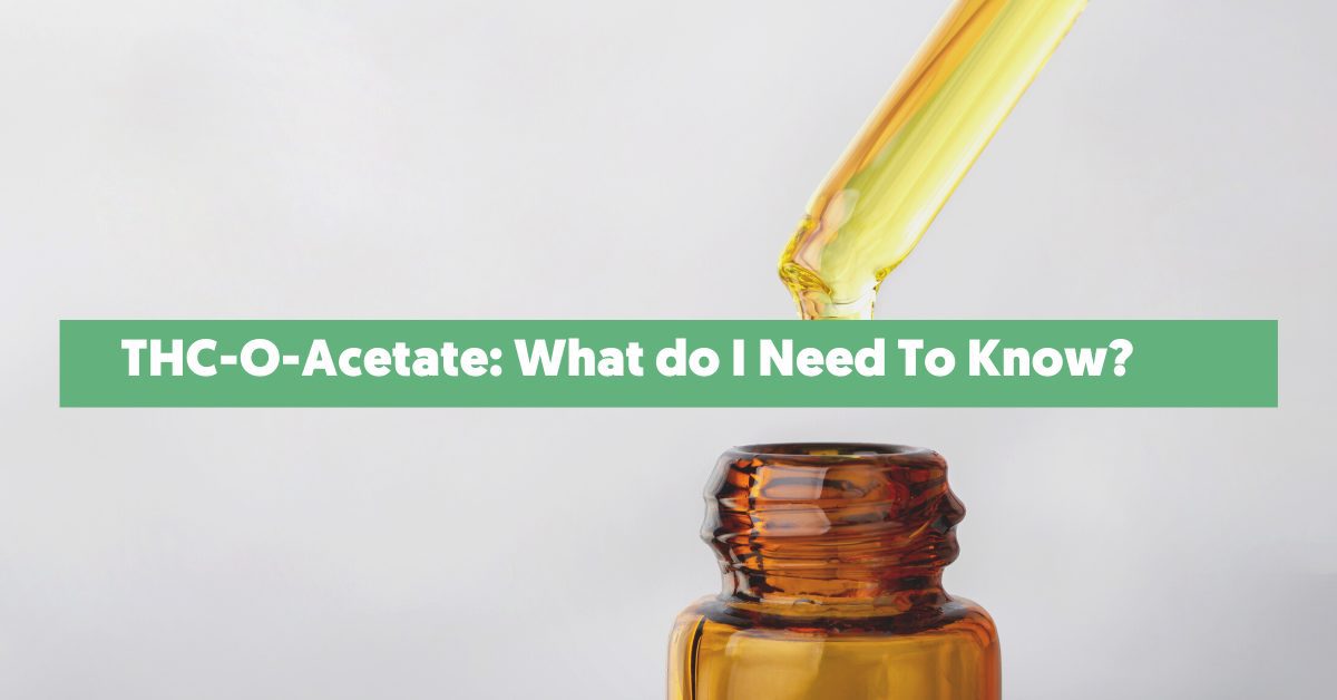 THC-O-Acetate: What do I Need To Know