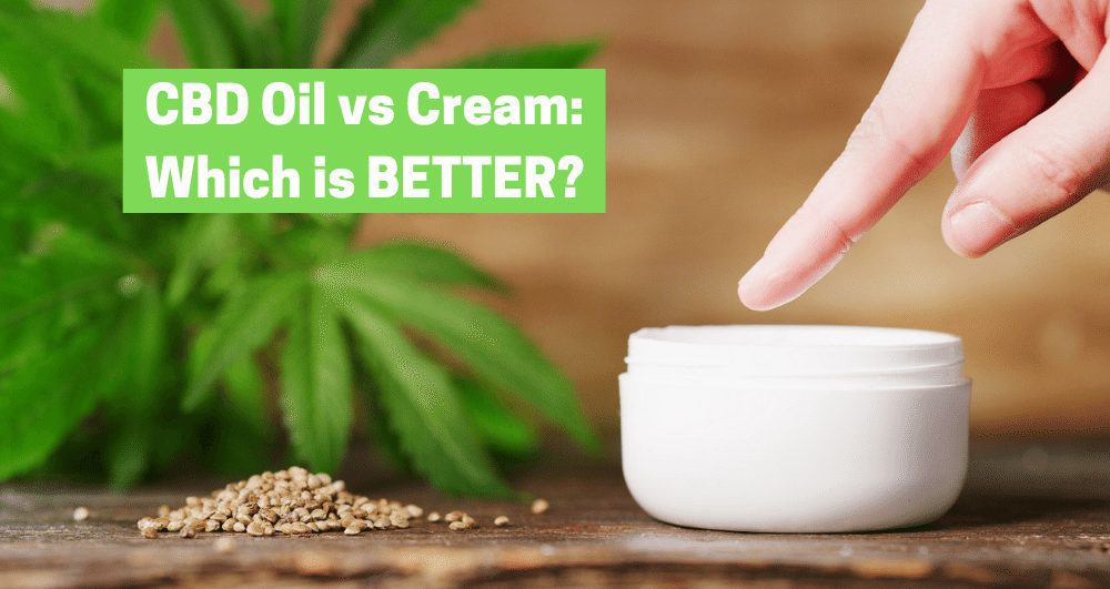 CBD Oil vs Cream: Which is better?