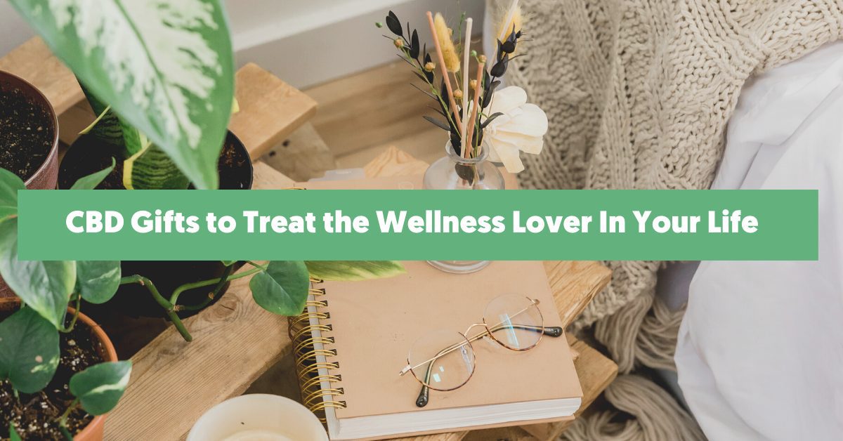 CBD Gifts to Treat the Wellness Lover In Your Life