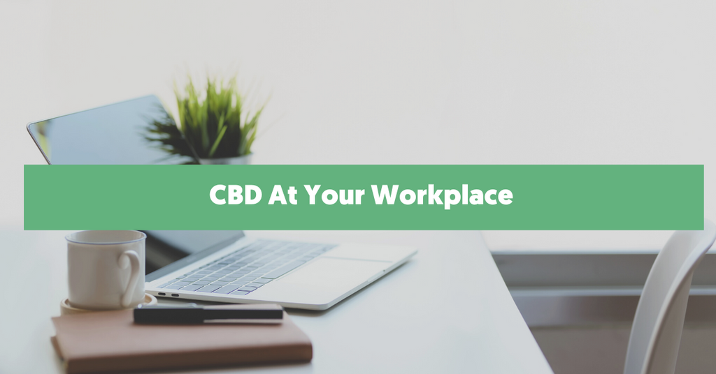 Taking CBD at your workplace